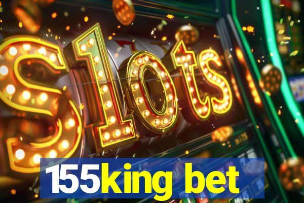 155king bet