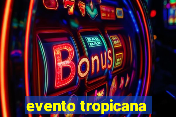 evento tropicana