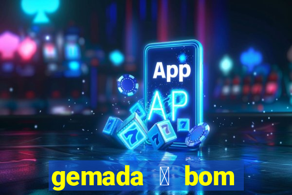 gemada 茅 bom para gripe