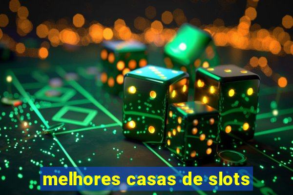 melhores casas de slots