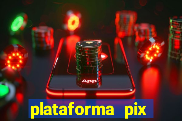 plataforma pix jogos online