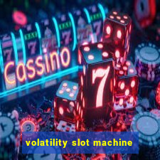 volatility slot machine