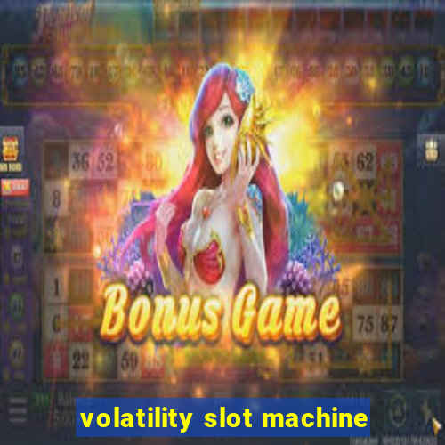 volatility slot machine