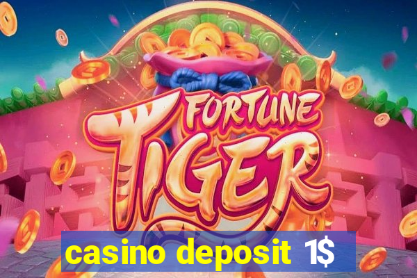 casino deposit 1$