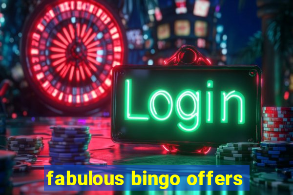 fabulous bingo offers