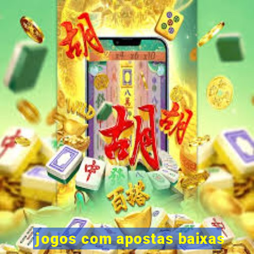 jogos com apostas baixas