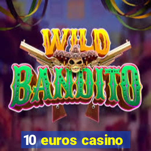 10 euros casino