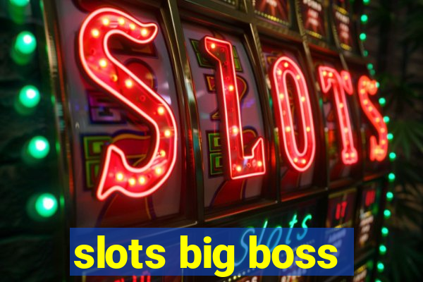 slots big boss