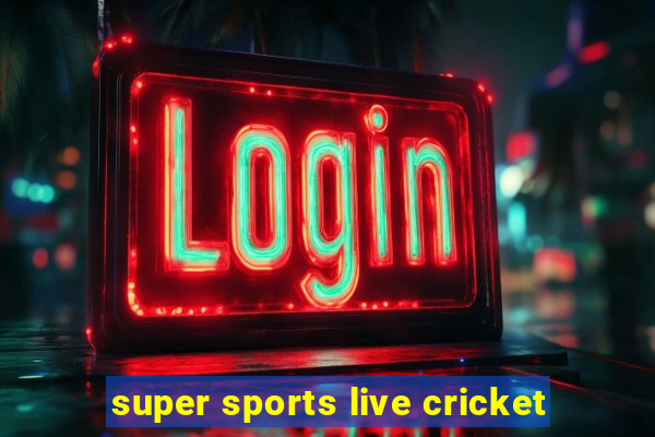 super sports live cricket