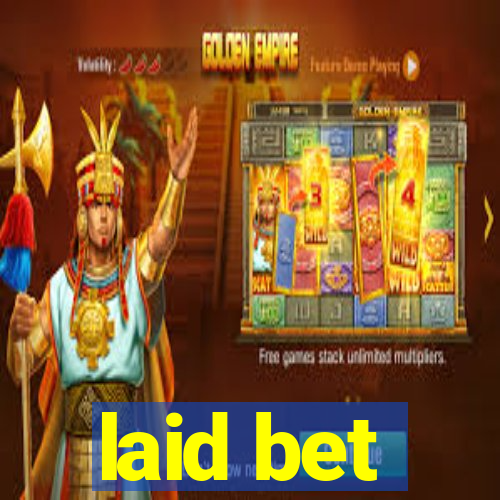 laid bet