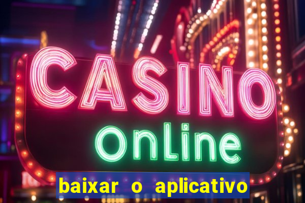 baixar o aplicativo vai de bet