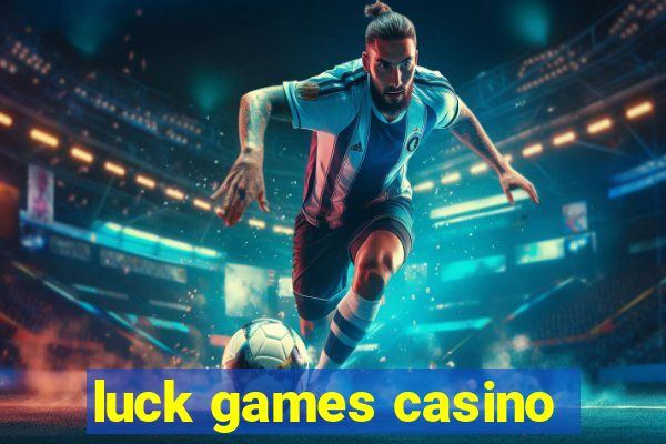 luck games casino