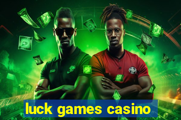 luck games casino