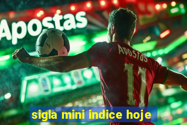 sigla mini indice hoje