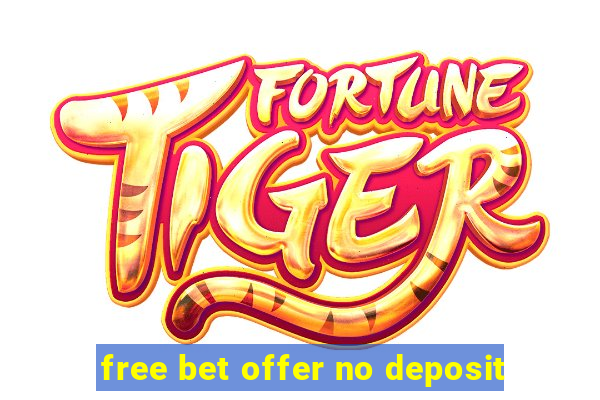 free bet offer no deposit