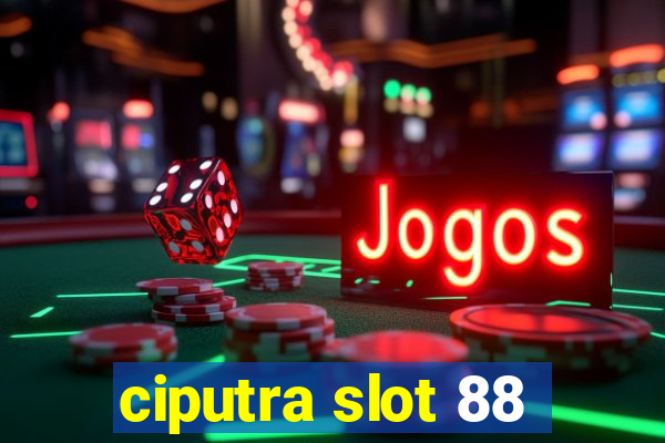 ciputra slot 88