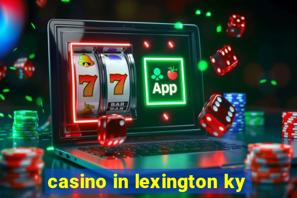 casino in lexington ky