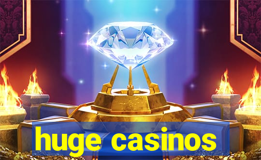 huge casinos