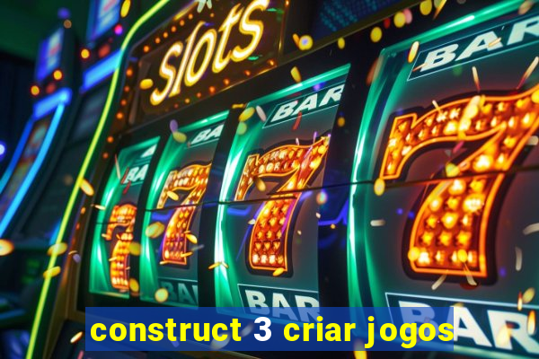 construct 3 criar jogos