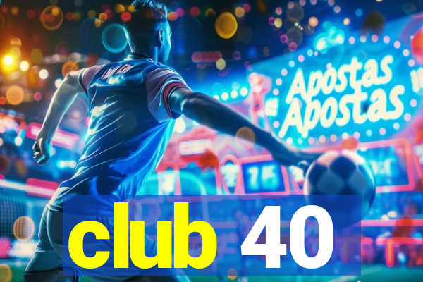 club 40