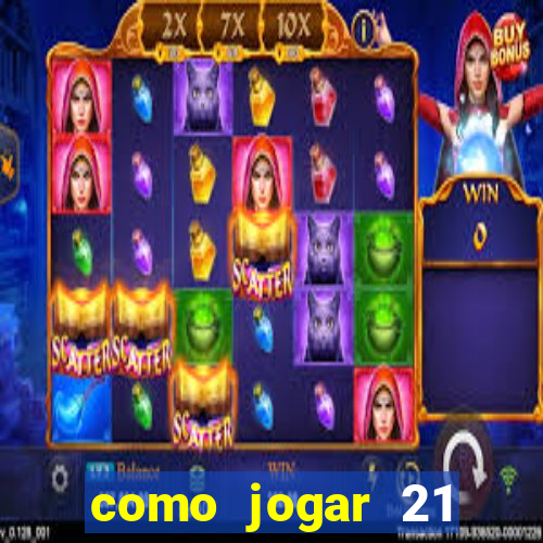 como jogar 21 contando cartas