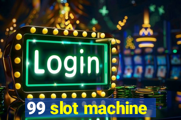 99 slot machine