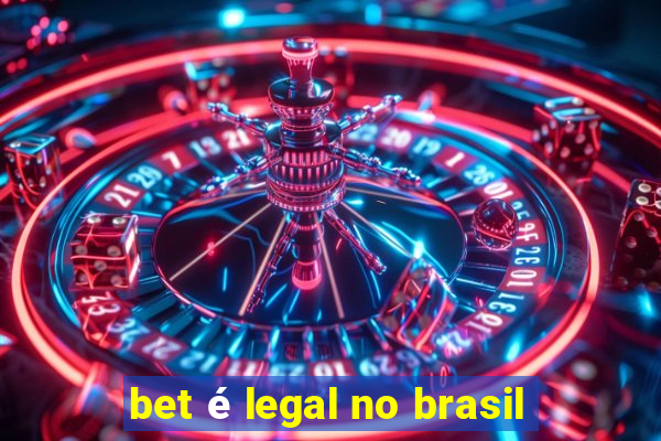 bet é legal no brasil