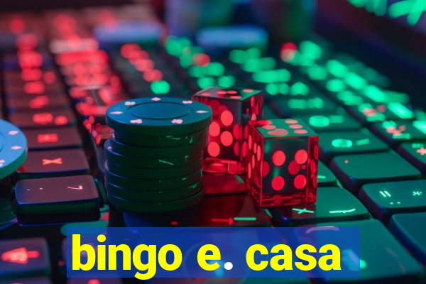 bingo e. casa