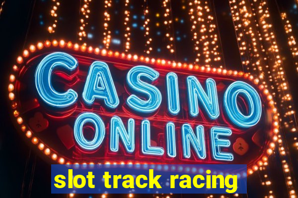 slot track racing