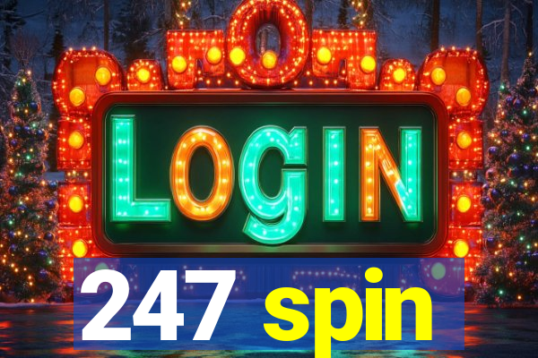 247 spin