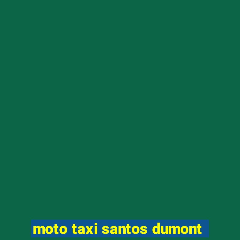 moto taxi santos dumont