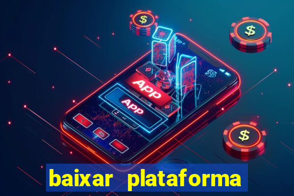 baixar plataforma de jogo