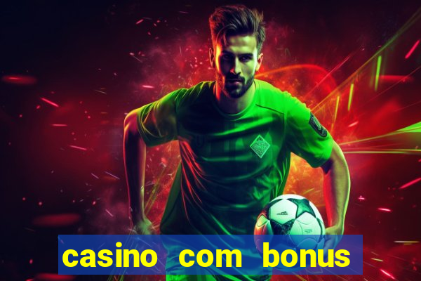 casino com bonus de cadastro