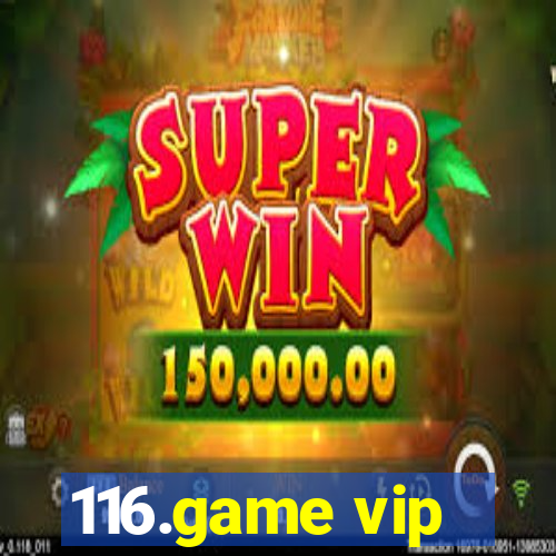 116.game vip