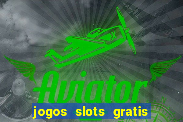 jogos slots gratis para baixar