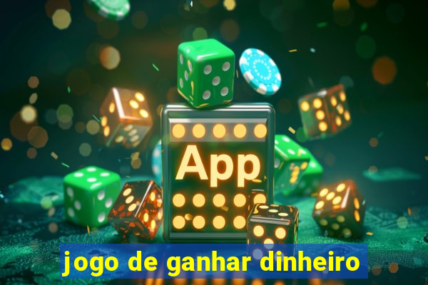 jogo de ganhar dinheiro