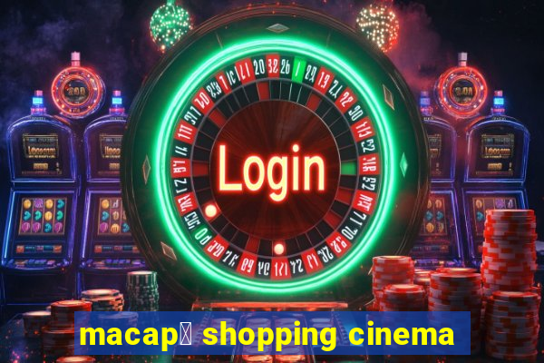 macap谩 shopping cinema