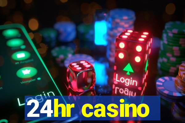 24hr casino