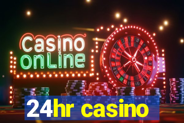 24hr casino