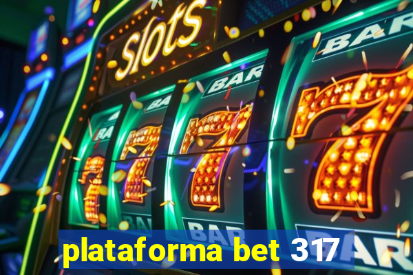 plataforma bet 317