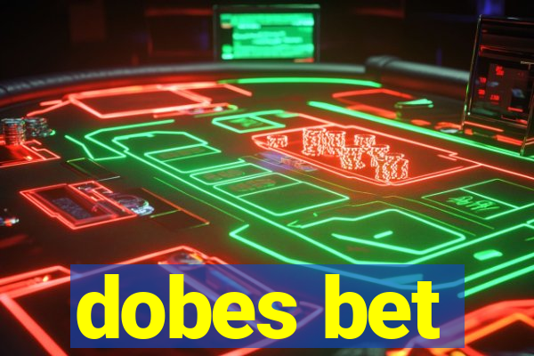 dobes bet