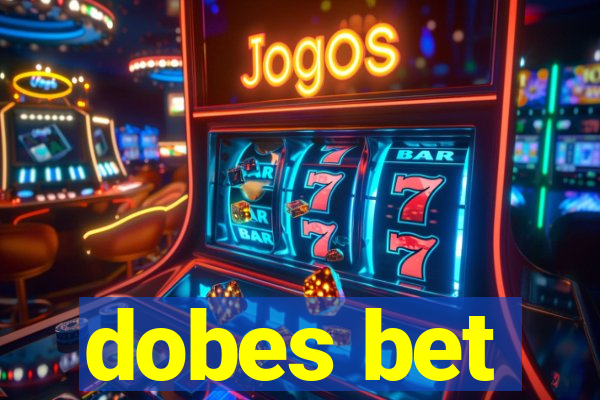 dobes bet