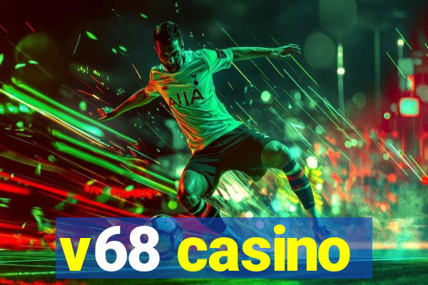 v68 casino