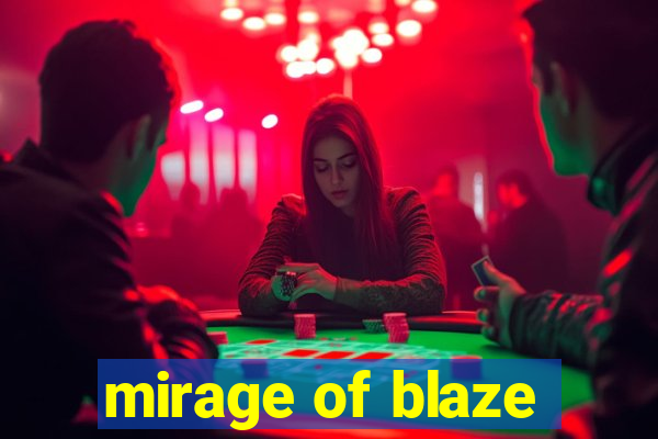 mirage of blaze