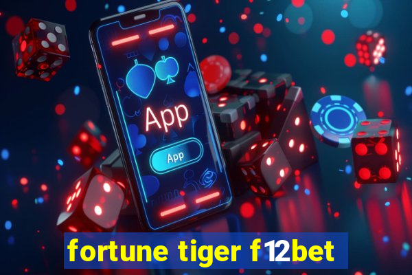 fortune tiger f12bet