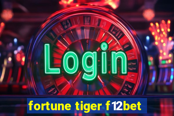 fortune tiger f12bet