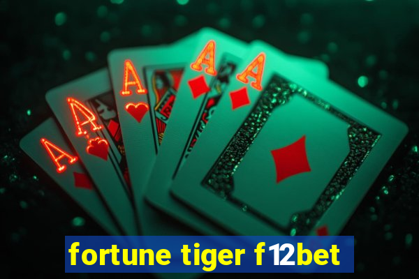 fortune tiger f12bet