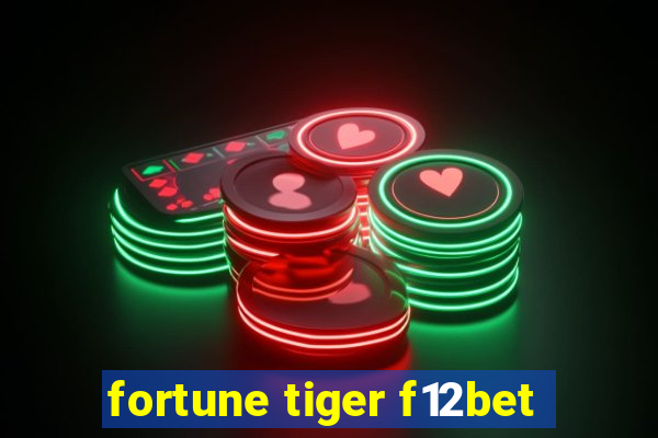 fortune tiger f12bet