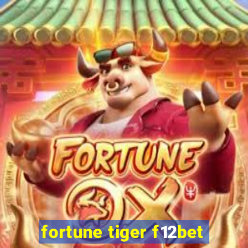 fortune tiger f12bet