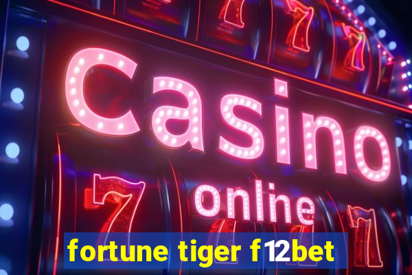 fortune tiger f12bet